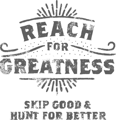 Reach For Greatness, Skip Good and Hunt for Better illustration