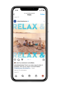 Mockup of iphone showing an example of an Atlantis Bahamas instagram post. The post reads "Relax & relax & relax & relax"