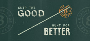 "Skip the good, hunt for better" sits atop a green background with stamp texture, accompanied by a circular graphic that states "Reaching for greatness"